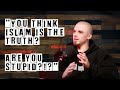 "You Think Islam Is The True Religion? Are You Stupid!" @Think Revert ReRooted #15
