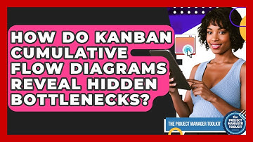 How Do Kanban Cumulative Flow Diagrams Reveal Hidden Bottlenecks? - The Project Manager Toolkit