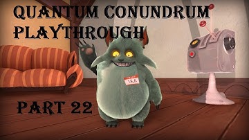 Quantum Conundrum Playthrough part 22