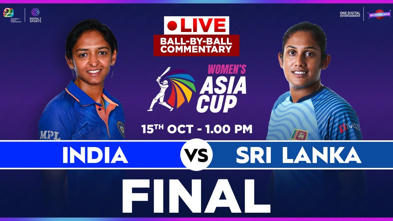 LIVE Final India vs Sri Lanka OFFICIAL Ball-by-Ball Commentary Womens Asia Cup 2022