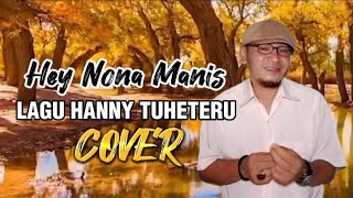 Lagu Jadul - Hey Nona Manis (Hanny Tuheteru) Cover Version