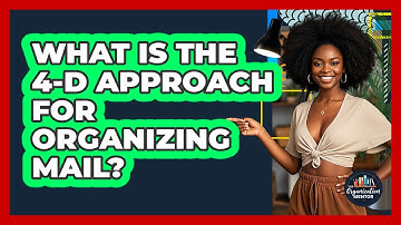 What Is The 4-D Approach For Organizing Mail? - Your Organization Mentor