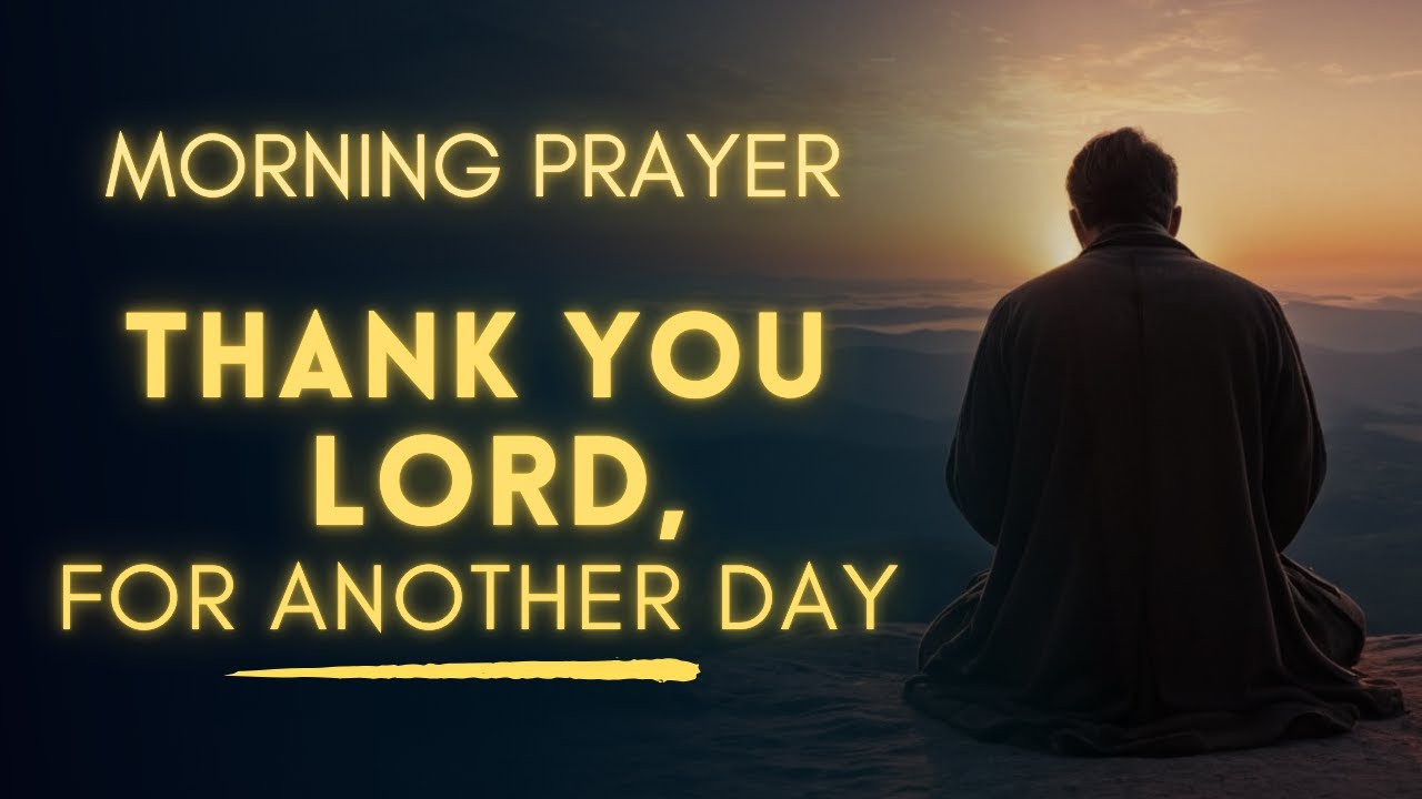 Morning Gratitude Prayer | Thank You Lord for Another Day - YouTube