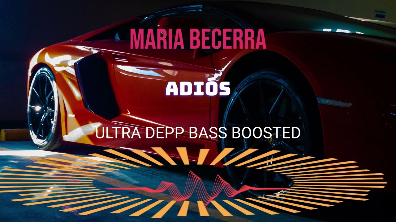 Maria Becerra - ADIÓS BASS BOOSTED 1080p ULTRA DEEP CAR MUSIC