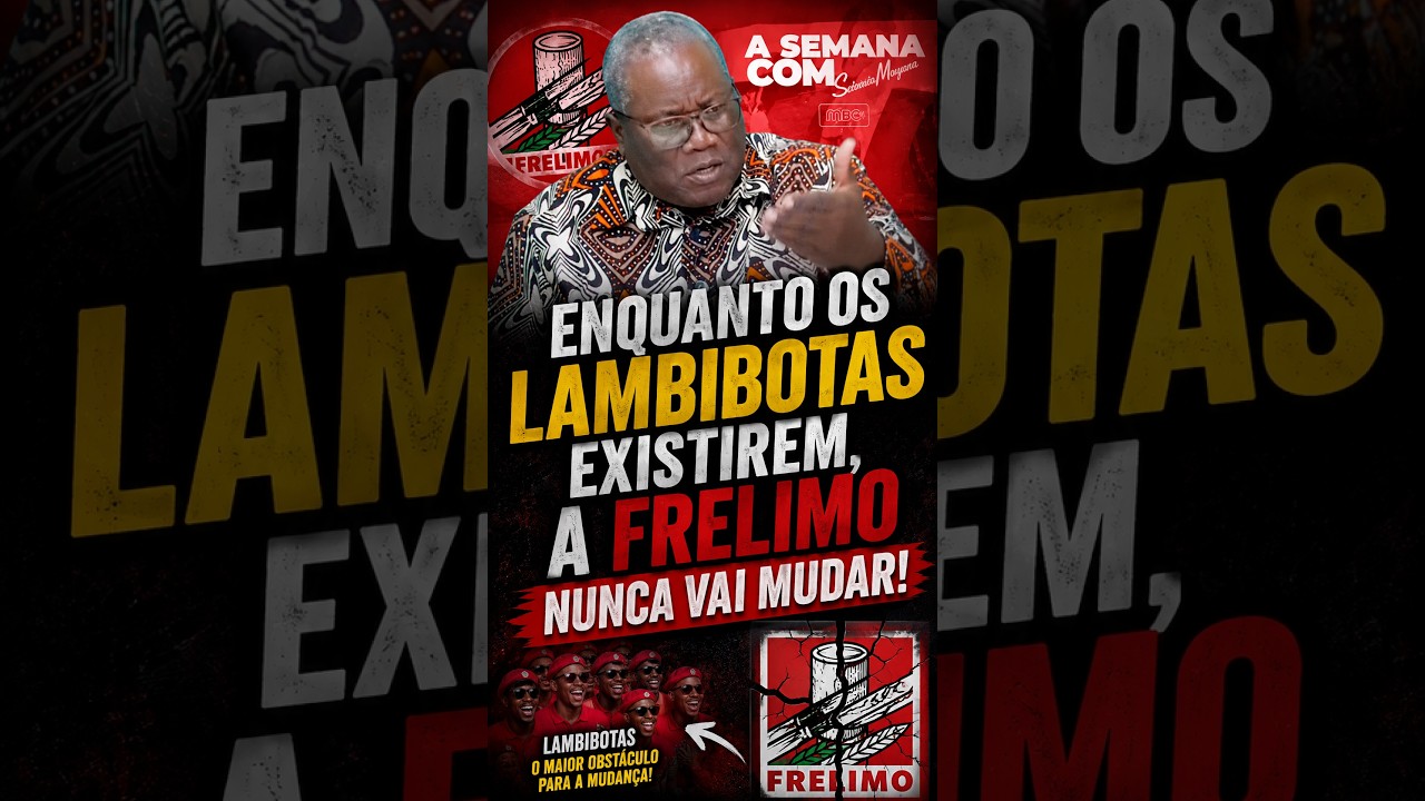ENQUANTO OS LAMBIBOTAS EXISTIREM, A FRELIMO NUNCA VAI MUDAR