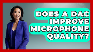Does A DAC Improve Microphone Quality? - The Hardware Hub
