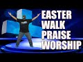 Christian Easter Walk Praise &amp; Worship | Jesus Is Risen Let&#39;s Celebrate | 16 Minutes | Hallelujah!