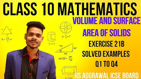 Class 10 maths|Volume and surface area of solids|ex-21B concept  examples q1 to q4|rs aggarwal icse