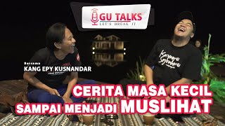 GU TALKS #7  | PENGALAMAN MENARIK KANG EPY KUSNANDAR