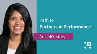 Path to Partners in Performance: Career milestones - Araceli's story