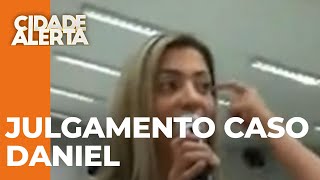 Resumo completo dos 3 dias de julgamento do caso Daniel