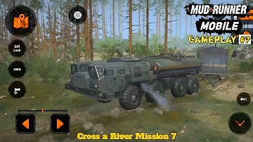 MudRunner Mobile Gameplay Part 7 - Mission 7 - Cross a River - (Android, iOS)