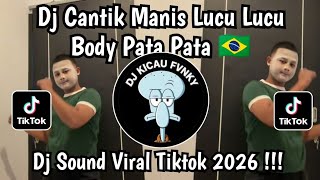 DJ CANTIK MANIS LUCU LUCU BIKIN SA JADI CANDU | DJ BODY PATA PATA REMIX MENGKANE VIRAL TIKTOK 2026 !
