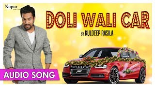 #doliwalicar #kuldeeprasila #punjabisong #priyaaudio don't forget to
hit like, comment & share !! song : doli wali car singer kuldeep
rasila label priya ...