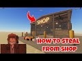 How to steal from shop in dusty trip