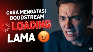 Cara Mengatasi Doodstream Loading Lama