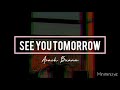 See you tomorrow - Arash Buana (Lyrics)
