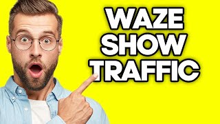 How To Show Traffic in Waze (2023) screenshot 4