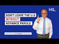 Don&#39;t Leave the US without Advance Parole!