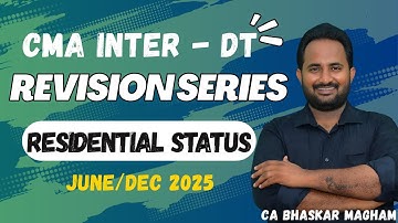 CMA INTER - DIRECT TAXATION | CLASS 2 | RESIDENTIAL STATUS | REVISION CLASSES | CA BHASKAR MAGHAM