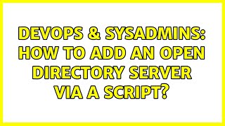 Famous DevOps & SysAdmins: How to add an Open Directory server via a script? Wealth