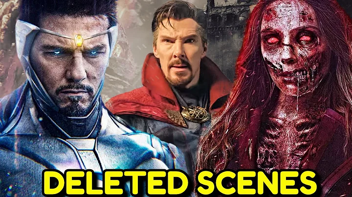 Every Deleted Scene from Doctor Strange: Multiverse Of Madness Explained - DayDayNews