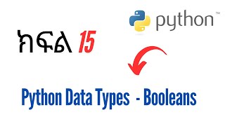 Python for Beginners  - Part 15 - Data Types - Boolean Data Types Python Tutorial For Beginners Part 15 Loops