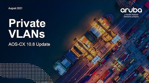 HPE Aruba Networks AOS-CX 10.08 Update -  Private VLAN