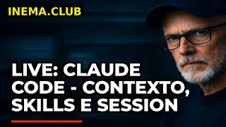 LIVE: Claude Code - Contexto, Skills e Session Handoff