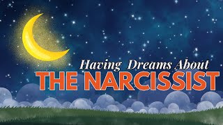 The Hidden Message Behind Dreams of Your Narcissistic Ex