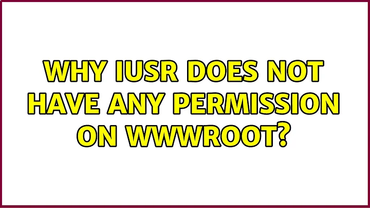 Why IUSR does not have any permission on wwwroot? (2 Solutions!!)