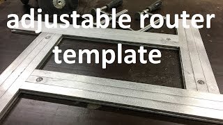 diy router template - how to make adjustable routing template