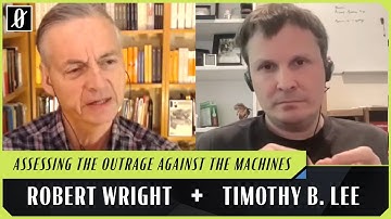 Is AI Anxiety Overblown? | Robert Wright & Timothy B. Lee