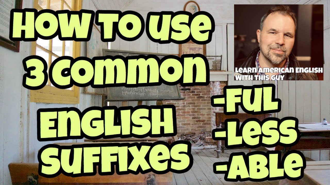 How to Use 3 Common English Suffixes -Ful -Less -Able - YouTube