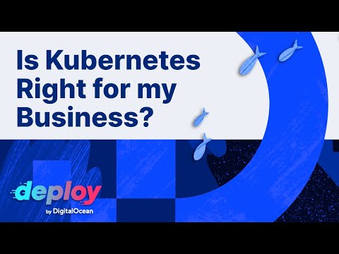 Is Kubernetes Right for Me? Choosing the Best Deployment Platform for Your Business