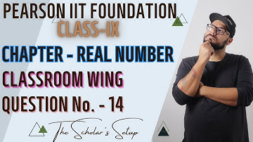 Class 9 Pearson Chapter 1 Real No. CLASSROOM WING Question No. 14 #class9 #iit #pearson #upse #maths