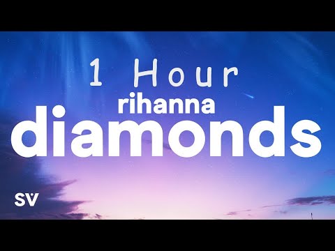 [ 1 HOUR ] Rihanna - Diamonds (Lyrics)