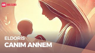 Eldoris - Canım Annem ❤ (4K)