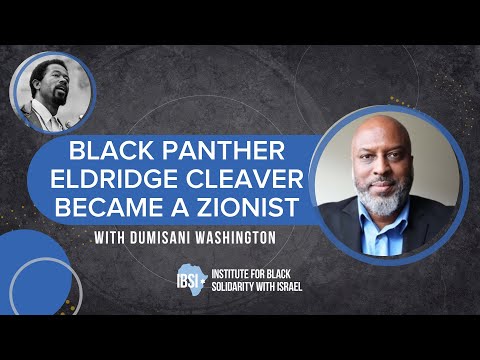 Black Panther Eldridge Cleaver Became a Zionist