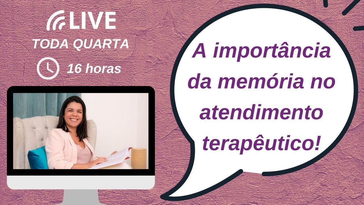 LIVE #34 - A importância da memória no atendimento terapêutico!