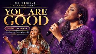 You Are Good - Amapiano Gospel Worship Song 2026 Zee Wempilo Ft. Caweezy Inspired By Sinach