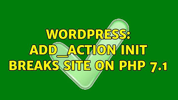 Wordpress: add_action init breaks site on PHP 7.1