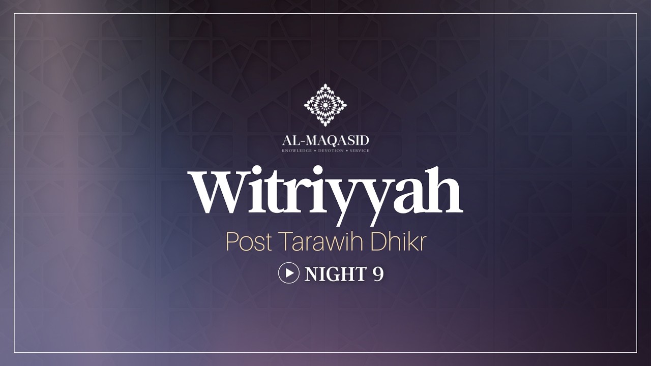 Witriyya - Post Tarawih Dhikr - Night 9 | Ramadan 2026