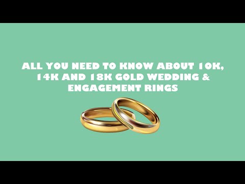 all-you-need-to-know-about-10k,-14k-and-18k-gold-wedding-&-engagement-rings