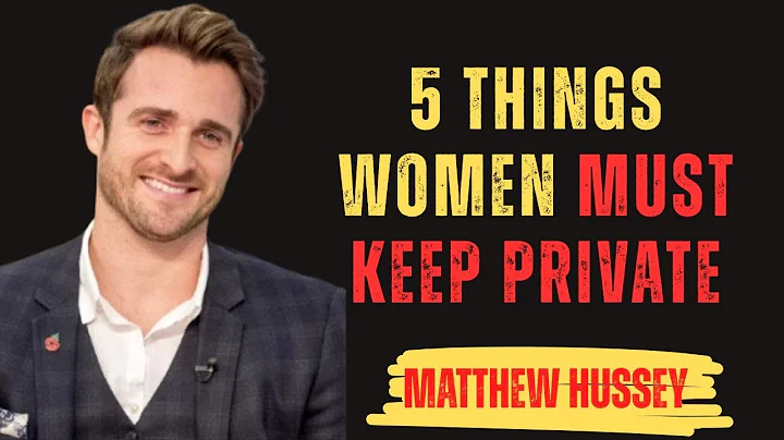 5 THINGS WOMEN MUST KEEP PRIVATE – NEVER TELL A MAN | Matthew Hussey