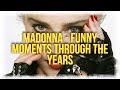 Madonna - Funny Moments Through The Years