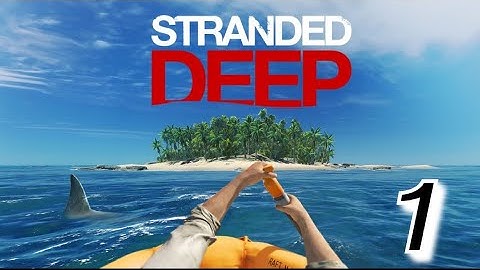 Stranded Deep Part 1: "A New Beginning"