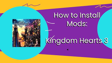 Kingdom Hearts 3 Mod Installation feat  Project Embrace