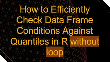 How to Efficiently Check Data Frame Conditions Against Quantiles in R without loop