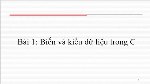 #Bài 1[ Lập trình C ]. Biến và kiểu dữ liệu Trong C/C++